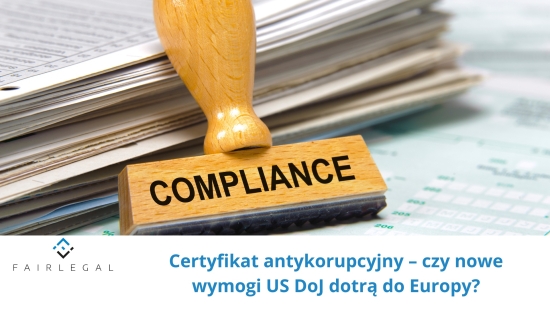 Certyfikat antykorupcyjny – czy nowe wymogi US DoJ dotrą do Europy?