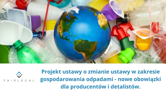 Projekt ustawy dot. obowiązków przedsiębiorców w zakresie gospodarowania niektórymi odpadami oraz o opłacie produktowej – nowe obowiązki dla producentów i detalistów.